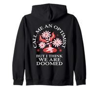 Call Me An Optimist But I Think We Are Doomed Funny Quote Zip Hoodie