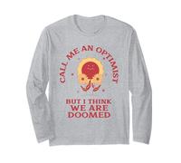 Call Me An Optimist But I Think We're Doomed (Funny Sarcasm) Long Sleeve T-Shirt