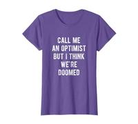 Call Me An Optimist But I Think We're Doomed T-Shirt