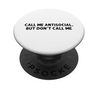 Call Me Antisocial But Don't Call Me - Funny Sarcastic Humor PopSockets Adhesive PopGrip