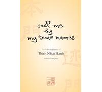 Call Me by My True Names: The Collected Poems: The Collected Poems of Thich Nhat Hanh