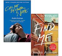Call Me By Your Name Book Series 2 Books Collection Set By Andre Aciman (Call Me By Your Name, Find Me)