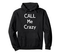 Call Me Crazy Funny Expression Pullover Hoodie
