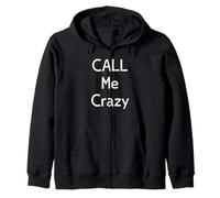 Call Me Crazy Funny Expression Zip Hoodie