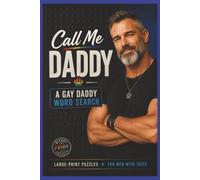 Call Me Daddy Word Search Puzzle Book: 55 Large-Print Puzzles for Bears, Daddies, and Men Who Know What They Like - great gift for the gay man, daddy or twink