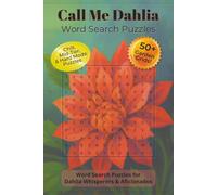 Call Me Dahlia Word Search Puzzles: Word Search Puzzles with Easy To Read Print about Dahlias, Flowers, and Plants | 6x9 inches, 112 Pages | 50+ Puzzles... Gift for Vacations, Holidays, and Relaxation
