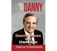 Call Me Danny: Street Kid To Power Broker: Black & White Edition