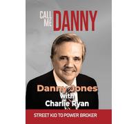 Call Me Danny: Street Kid To Power Broker: Black & White Edition