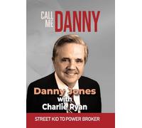 Call Me Danny: Street Kid To Power Broker: Color Edition