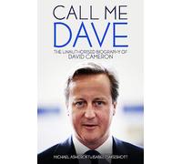 Call Me Dave: The Unauthorised Biography of David Cameron