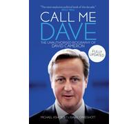 Call Me Dave : The Unauthorised Biography of David Cameron