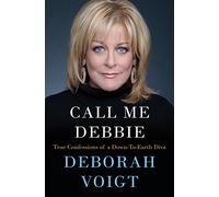 Call Me Debbie: True Confessions of a Down-to-Earth Diva