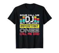 Call Me Dj But The Most Important Ones Call Me Dad, DJ Daddy T-Shirt