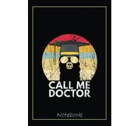 Call Me Doctor University Degree PhD Study Doctor Notebook: Graduation Gift Diary For Notes, Congratulations, Graduate Journal, Gold Graduate Gifts, Graduation Journal, 6x9 college ruled notebook