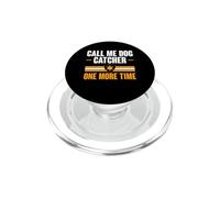 Call Me Dog Catcher One More Time Animal Control Officer PopSockets PopGrip for MagSafe