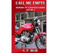 Call Me Empty: Memoirs of a Despatch Rider volume 3