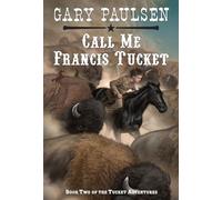 Call Me Francis Tucket: 02 (Tucket Adventures (Paperback))