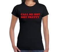 Call Me Hot Not Pretty Funny Novelty Joke T-Shirt Ladies TEE TOP(Black, L)