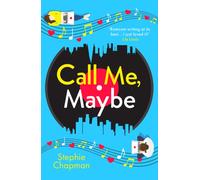 Call Me, Maybe : A hilarious, uplifting romcom with a love story that will make you swoon