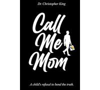 Call Me Mom: A Child’s Refusal to Bend the Truth