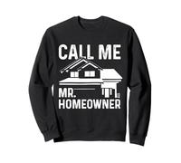 Call Me Mr. Homeowner New House Funny Home Owner Sweatshirt