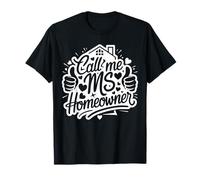 Call Me Ms Homeowner, Housewarming, Official Home Owner T-Shirt