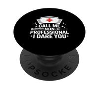 Call Me Non-Professional I Dare You Funny Nurse PopSockets Adhesive PopGrip