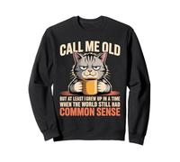 Call Me Old But We Had Common Sense Back Then Sweatshirt