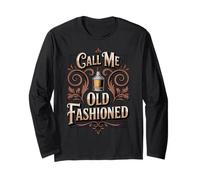 Call Me Old Fashioned Drinking Lover Whiskey Drinker Bourbon Long Sleeve T-Shirt