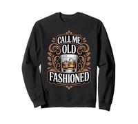 Call Me Old Fashioned Drinking Lover Whiskey Drinker Bourbon Sweatshirt