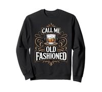 Call Me Old Fashioned Drinking Lover Whiskey Drinker Bourbon Sweatshirt