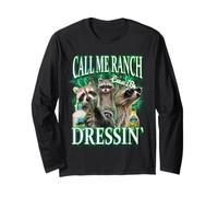 Call Me Ranch Cause I Be Dressing Funny Raccoon Meme Long Sleeve T-Shirt