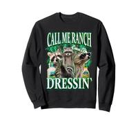 Call Me Ranch Cause I Be Dressing Funny Raccoon Meme Sweatshirt