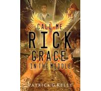 Call Me Rick: Grace in the Middle