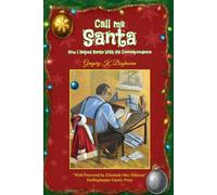 Call Me Santa: How I Helped Santa With His Correspondence