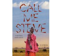 Call Me Steve : Lessons From A Samburu Warrior