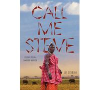 Call Me Steve: Lessons From A Samburu Warrior