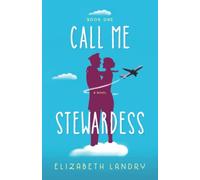 Call Me Stewardess: A Novel: 1