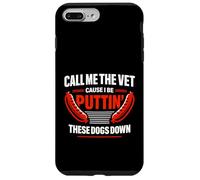 Call Me The Vet Cause I Be Puttin' These Dogs Down Hot Dogs Case for iPhone 7 Plus/8 Plus