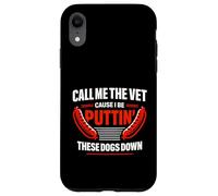 Call Me The Vet Cause I Be Puttin' These Dogs Down Hot Dogs Case for iPhone XR