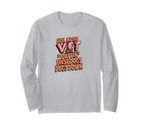 Call Me The Vet Cause I Be Puttin' These Dogs Down Long Sleeve T-Shirt