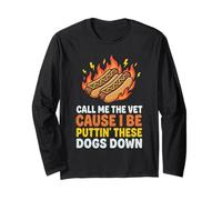 Call Me The Vet Cause I Be Puttin' These Dogs Down Long Sleeve T-Shirt