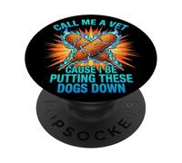 Call Me The Vet Cause I Be Puttin' These Dogs Down PopSockets Adhesive PopGrip