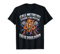 Call Me The Vet Cause I Be Puttin' These Dogs Down T-Shirt