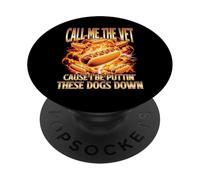 Call Me The Vet Cuase I be Puttin' These Dogs Down Hot Dog PopSockets Adhesive PopGrip