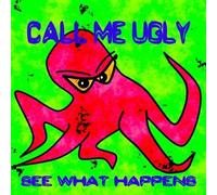Call Me Ugly - See What Happens