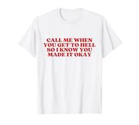 Call Me When You Get to Hell So I Know You Made It Okay Y2K T-Shirt