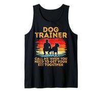 Call Me When You Need to Get Your Sit Together Dog Trainer Tank Top