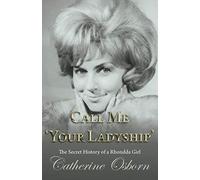 Call Me 'Your Ladyship': The Secret History of a Rhondda Girl