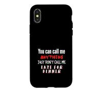 Call my Anything But Late for Dinner Fun Joke Case for iPhone X/XS
